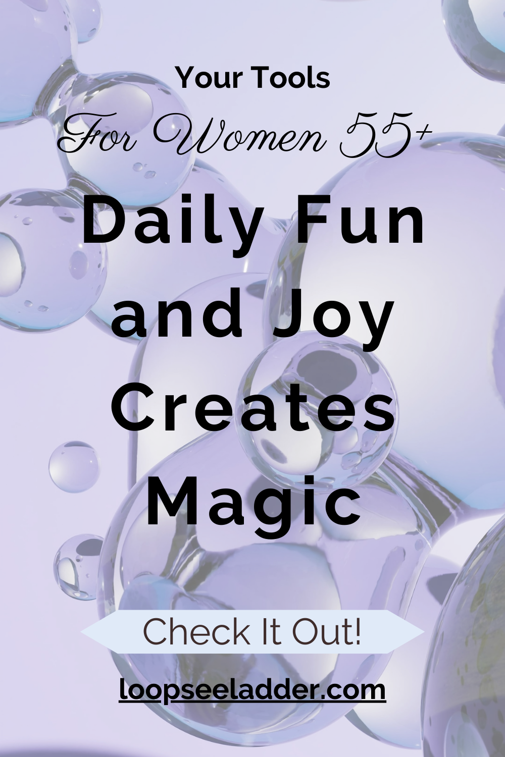 Unlocking the Hidden Magic: How Women 55+ Can Experience Extraordinary Fun and Joy Every Day