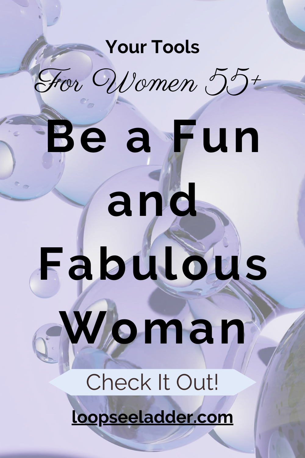The Secret Sauce to Being a Fun and Fabulous Woman 55+