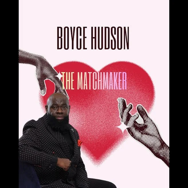 Boyce Hudson: The Matchmaker w/KIM