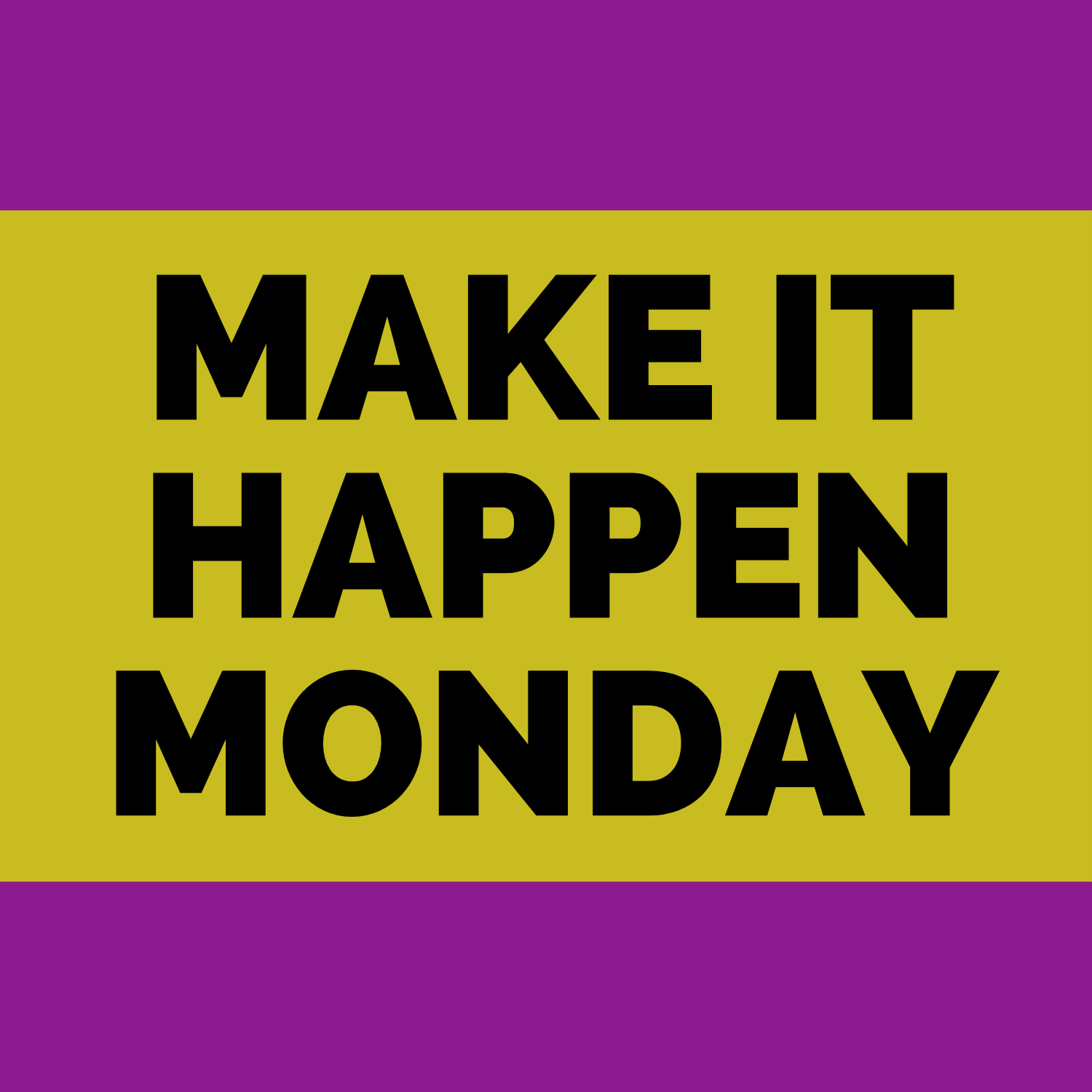Make it Happen Monday