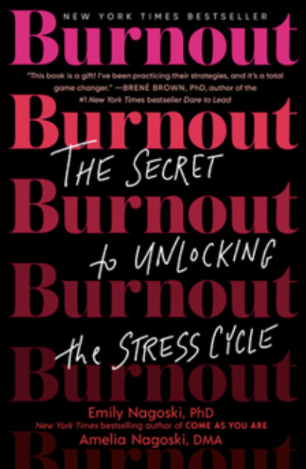 Burnout: The Secret to Unlocking the Stress Cycle