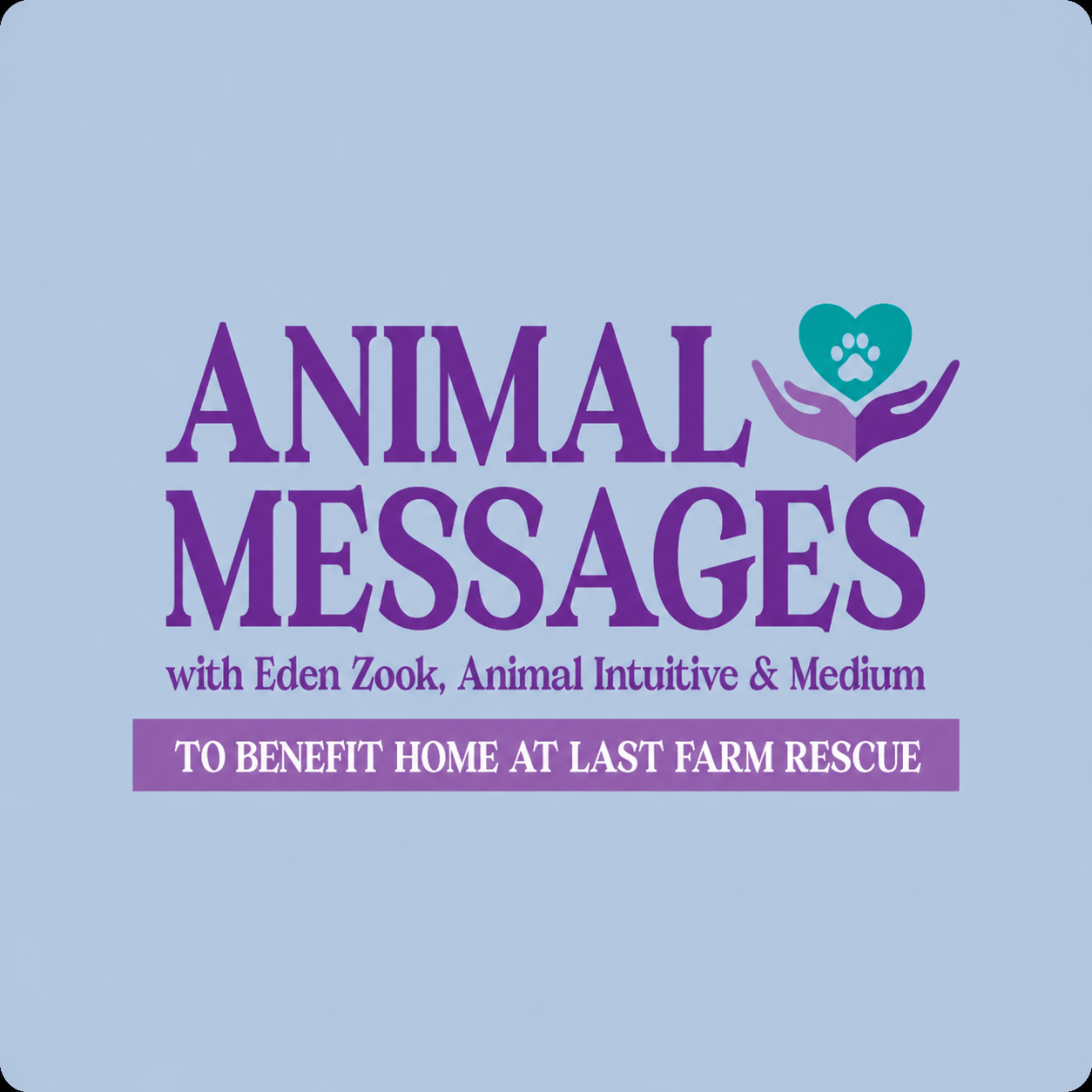 Animal Messages - A Fundraiser for Home at Last Farm, Rescue