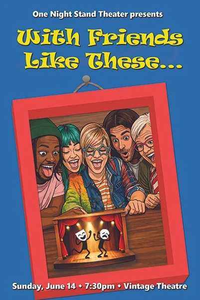 One Night Stand Theatre - With Friends Like These…