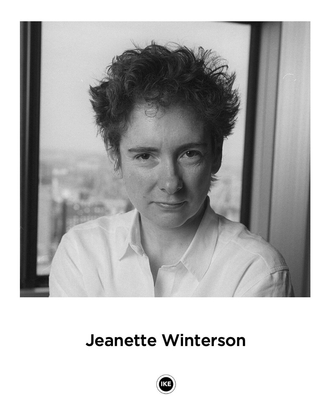 ***
&ldquo;Everything in writing begins with language. Language begins with listening.&rdquo;
&mdash;Jeanette Winterson

Jeanette Winterson is an award-winning English writer, who became famous with her first book, Oranges Are Not the Only Fruit, a s