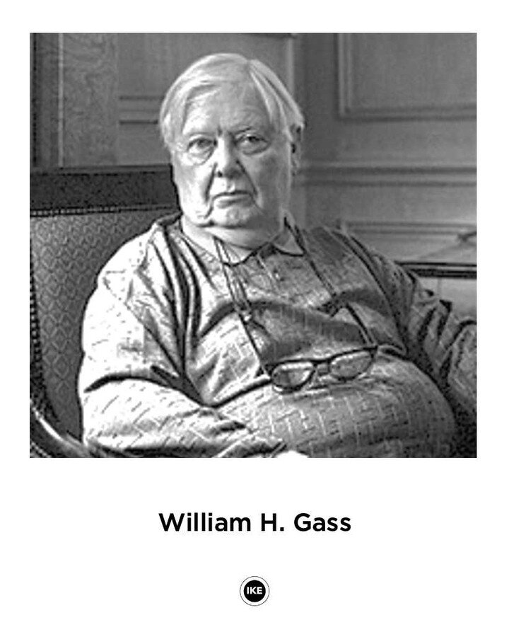 ***
&ldquo;For me, the short story is not a character sketch, a mouse trap, an epiphany, a slice of suburban life. It is the flowering of a symbol center. It is a poem grafted onto sturdier stock.&rdquo;
&mdash;William H. Gass

William Howard Gass wa