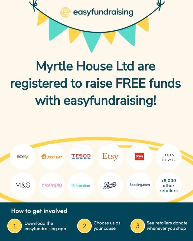 Hi there! 👋
Would you help Myrtle House raise vital funds while you&rsquo;re doing your usual shopping?

By downloading the easyfundraising app, you can support us at no extra cost to you. When you shop online, thousands of retailers donate a small 