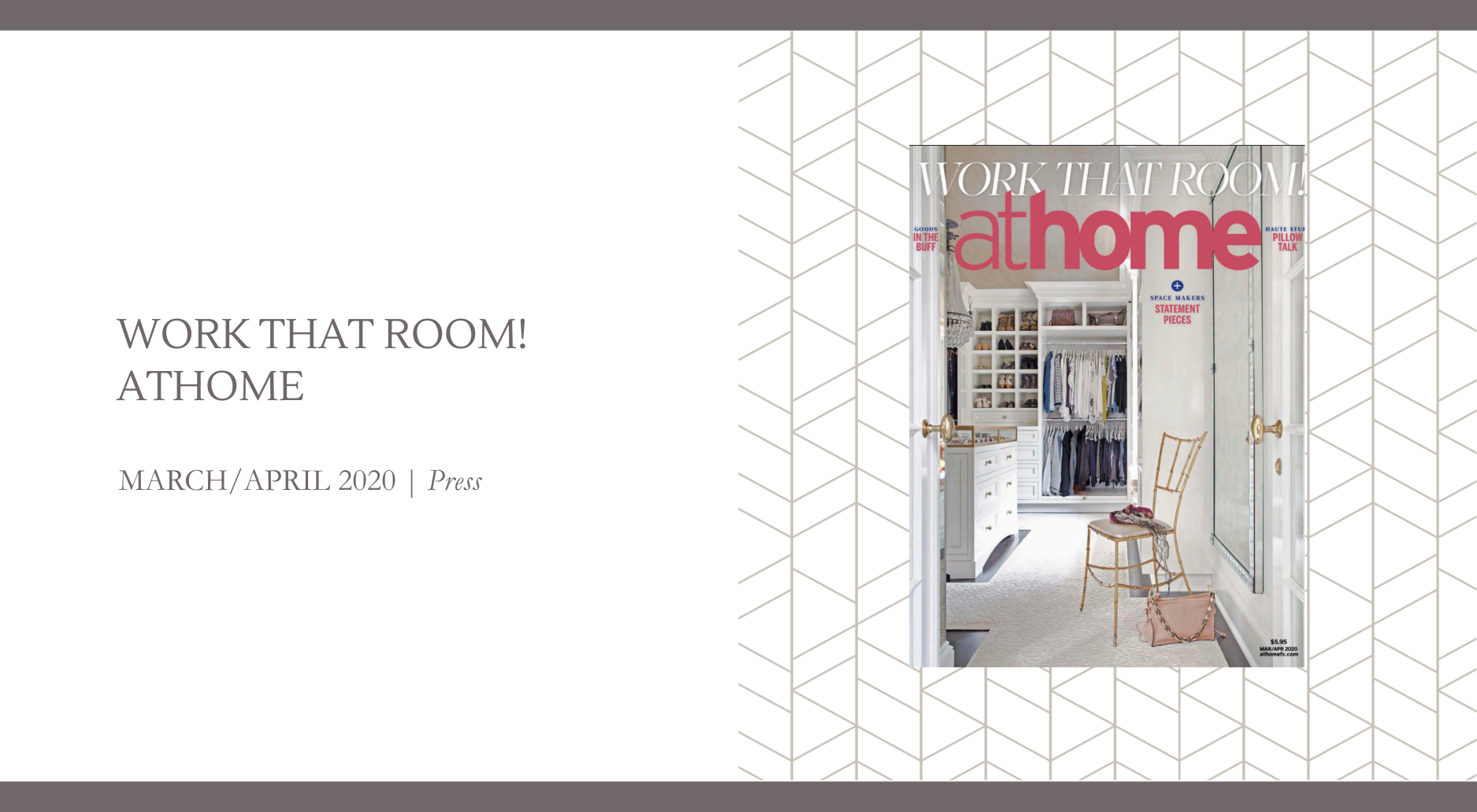 Cover of at home magazine March/April 2020 featuring a custom walk-in closet designed by Georgia Zikas Design, showcasing tailored cabinetry, elegant storage, and refined details.