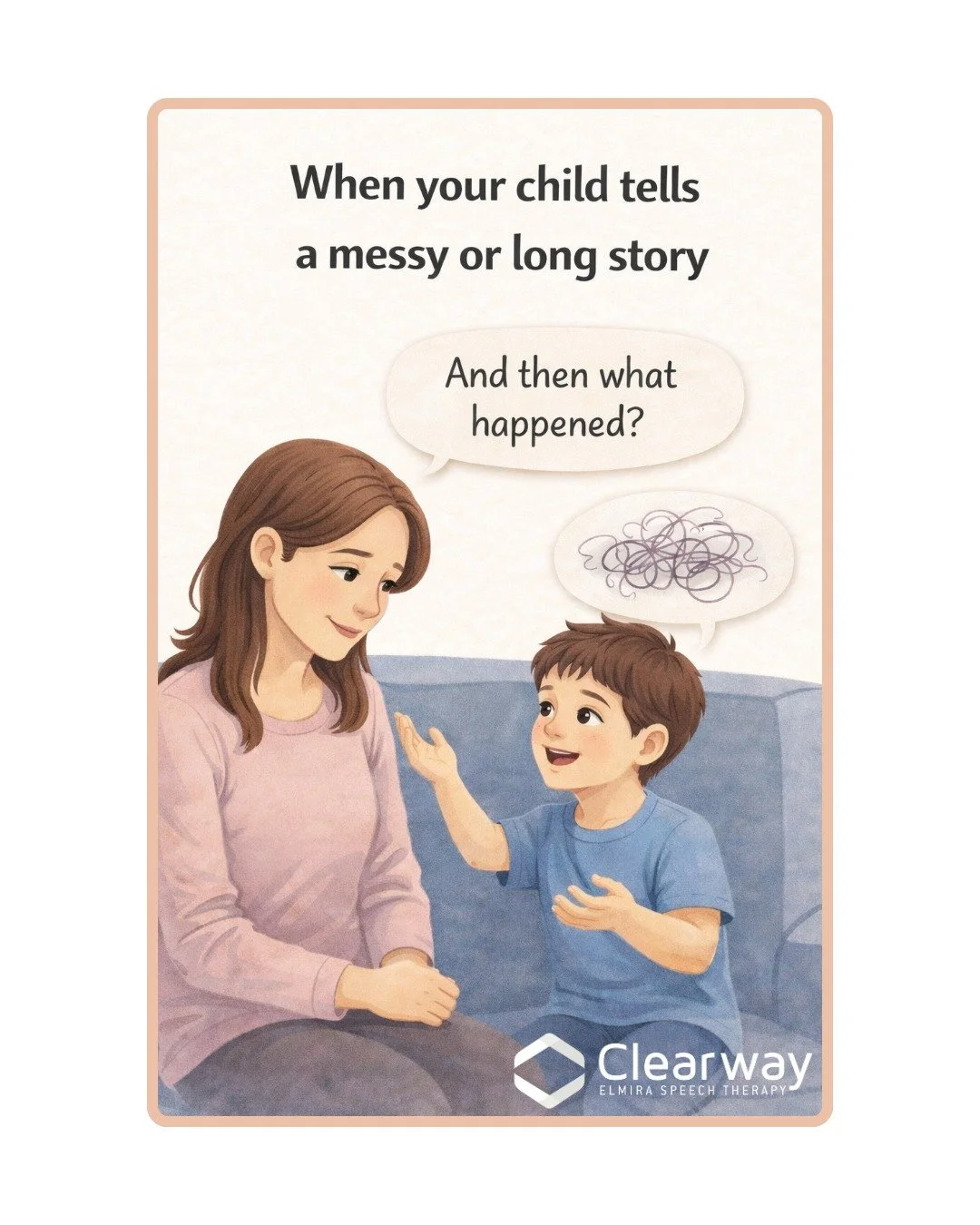 When your child tells a messy or long story, sometimes it works to try this&hellip;

Instead of: &ldquo;Start over. That doesn&rsquo;t make sense.&rdquo; 

Try: &ldquo;And then what happened?&rdquo; 
&ldquo;Tell me more about that part.&rdquo; 
&ldqu