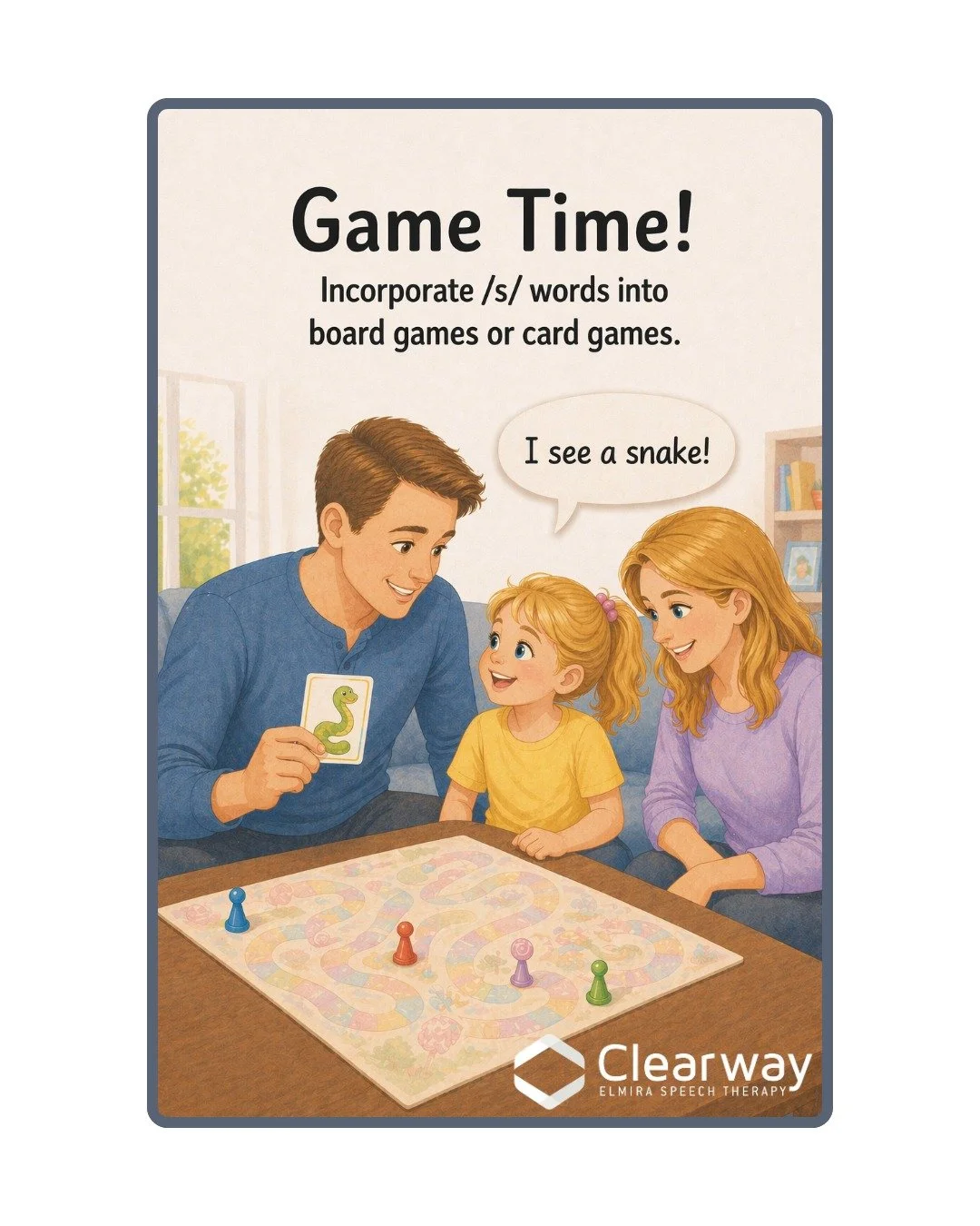 Game Time is a simple way to build speech practice into everyday play.

Choose the sound your Speech-Language Pathologist has recommended, like /s/, and bring it into your game.

Model clear words during play:
&ldquo;I see a snake.&rdquo;
&ldquo;Your