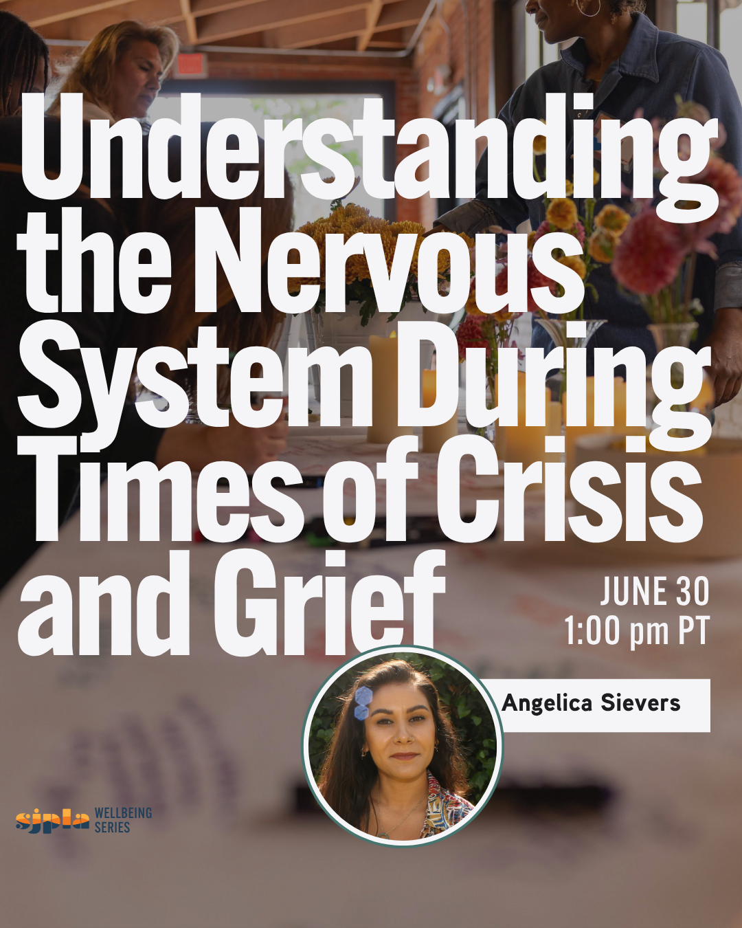 Special Wellbeing Series: Understanding the Nervous System During Times of Crisis and Grief