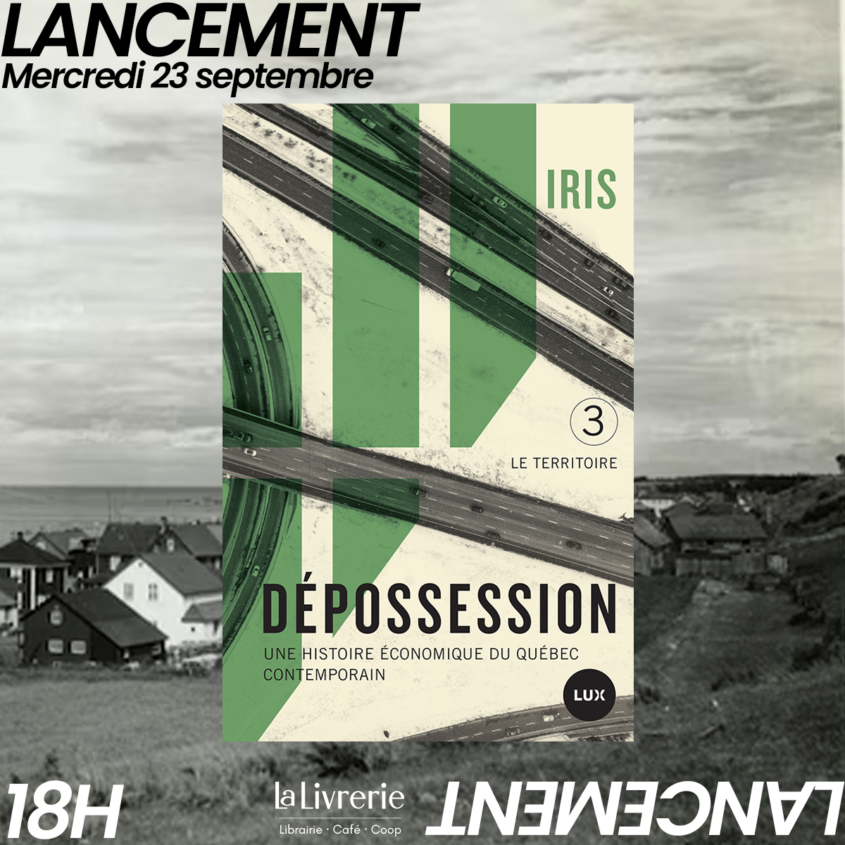 Lancement - Dépossession III : Le territoire Une histoire économique du Québec contemporain