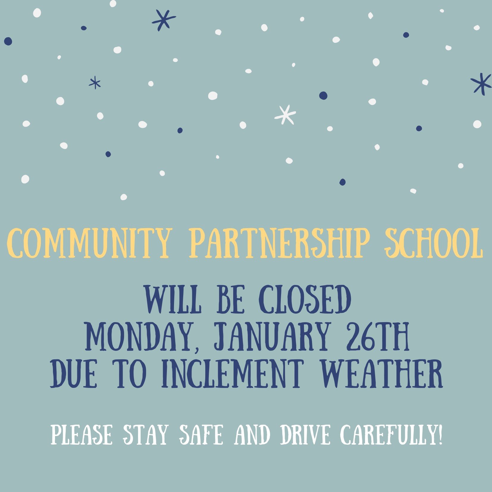 Due to inclement weather, Community Partnership School will be closed Monday, January 26th. Stay safe and drive carefully!