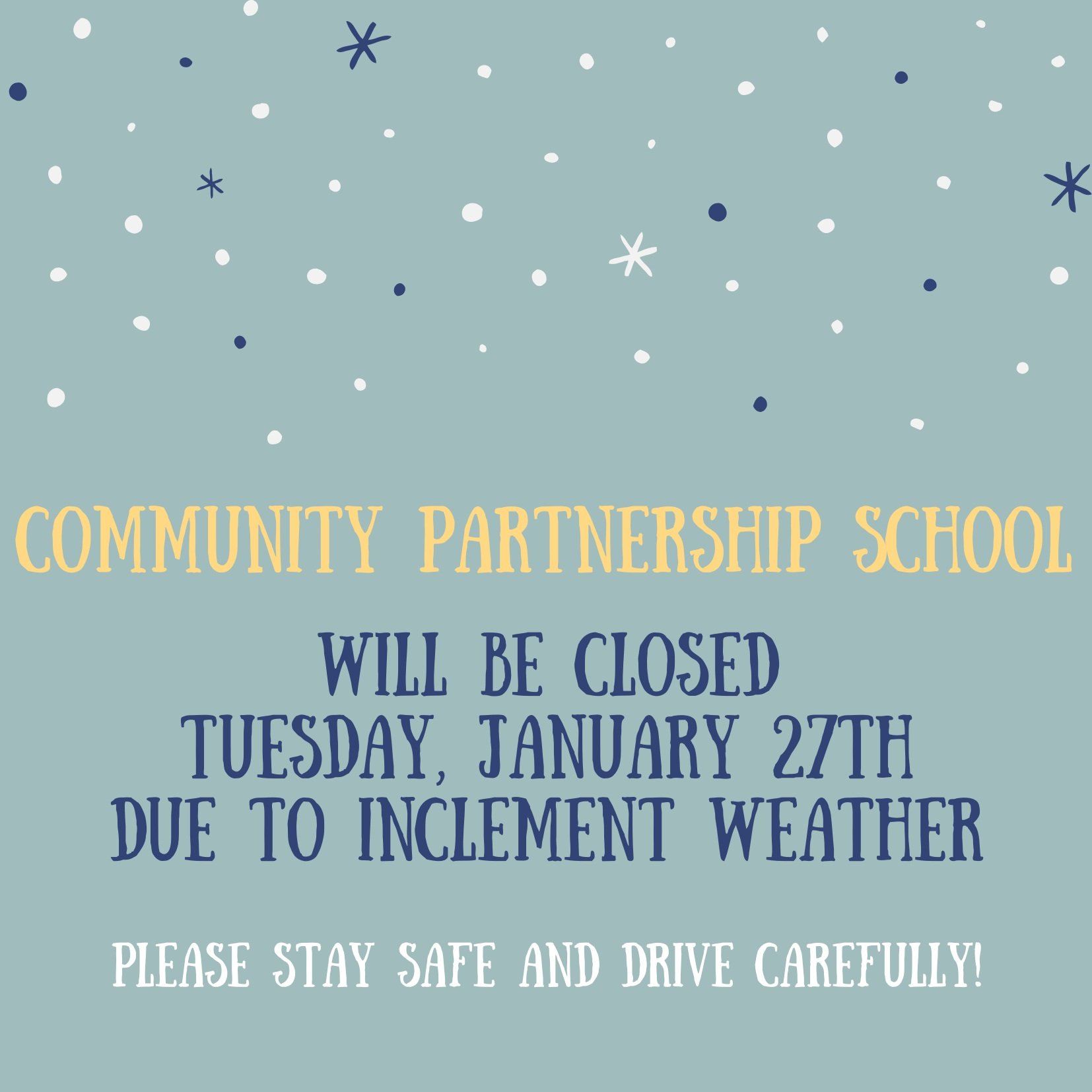 Due to inclement weather, Community Partnership School will be closed Tuesday, January 27th.

PLEASE NOTE: 2nd grade coffee hour will be rescheduled to a later date.

Stay safe and drive carefully!