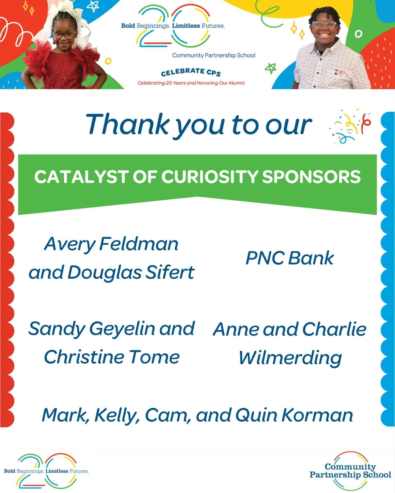 Thank you to our Catalyst of Curiosity Sponsors for supporting Celebrate CPS 2026 and helping us celebrate 20 years of CPS! 🌟

This includes Avery Feldman and Douglas Sifert, Sandy Geyelin and Christine Tome, PNC Bank, Anne and Charlie Wilmerding, a