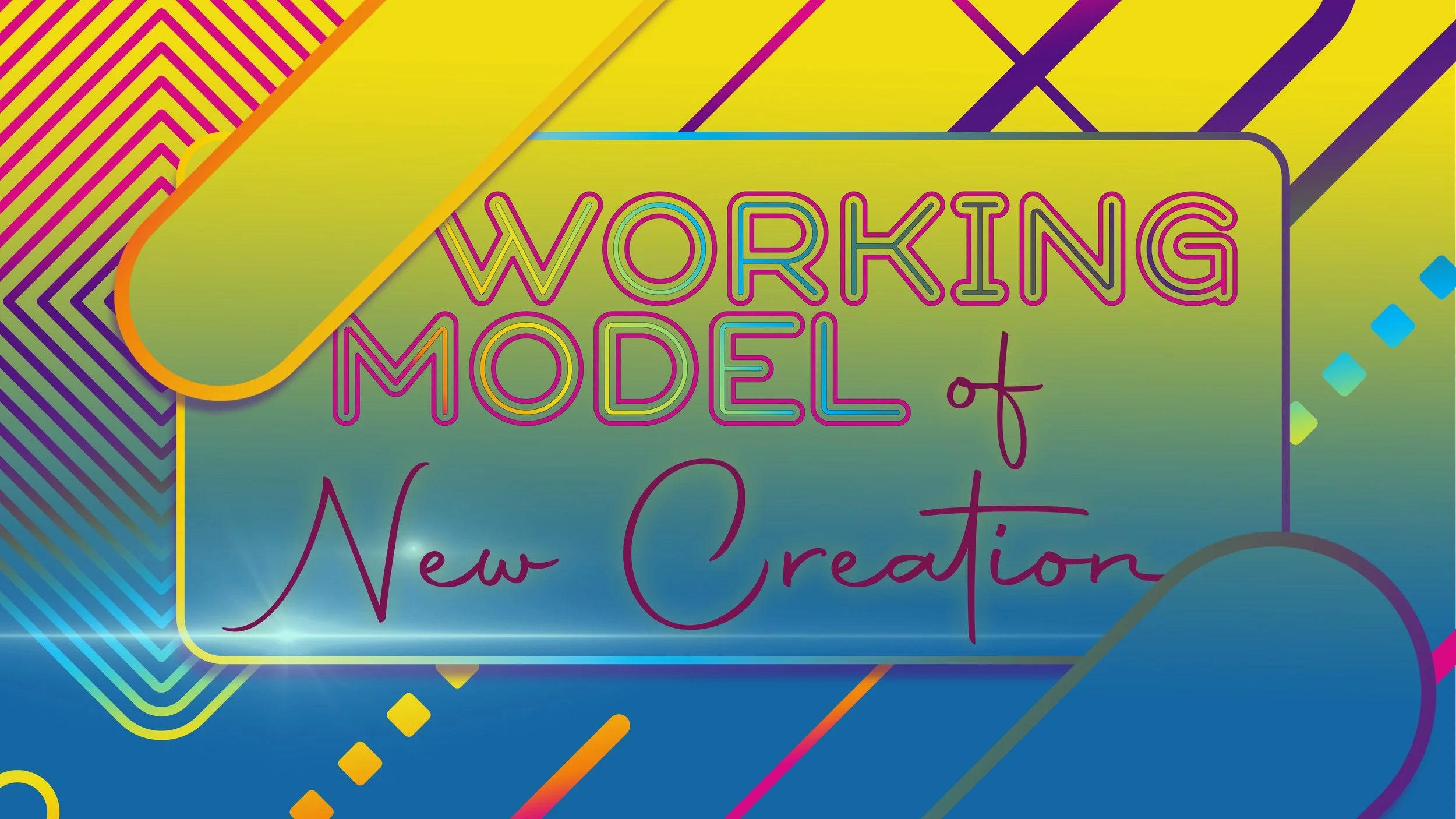 Working Model of New Creation; September-October, 2026