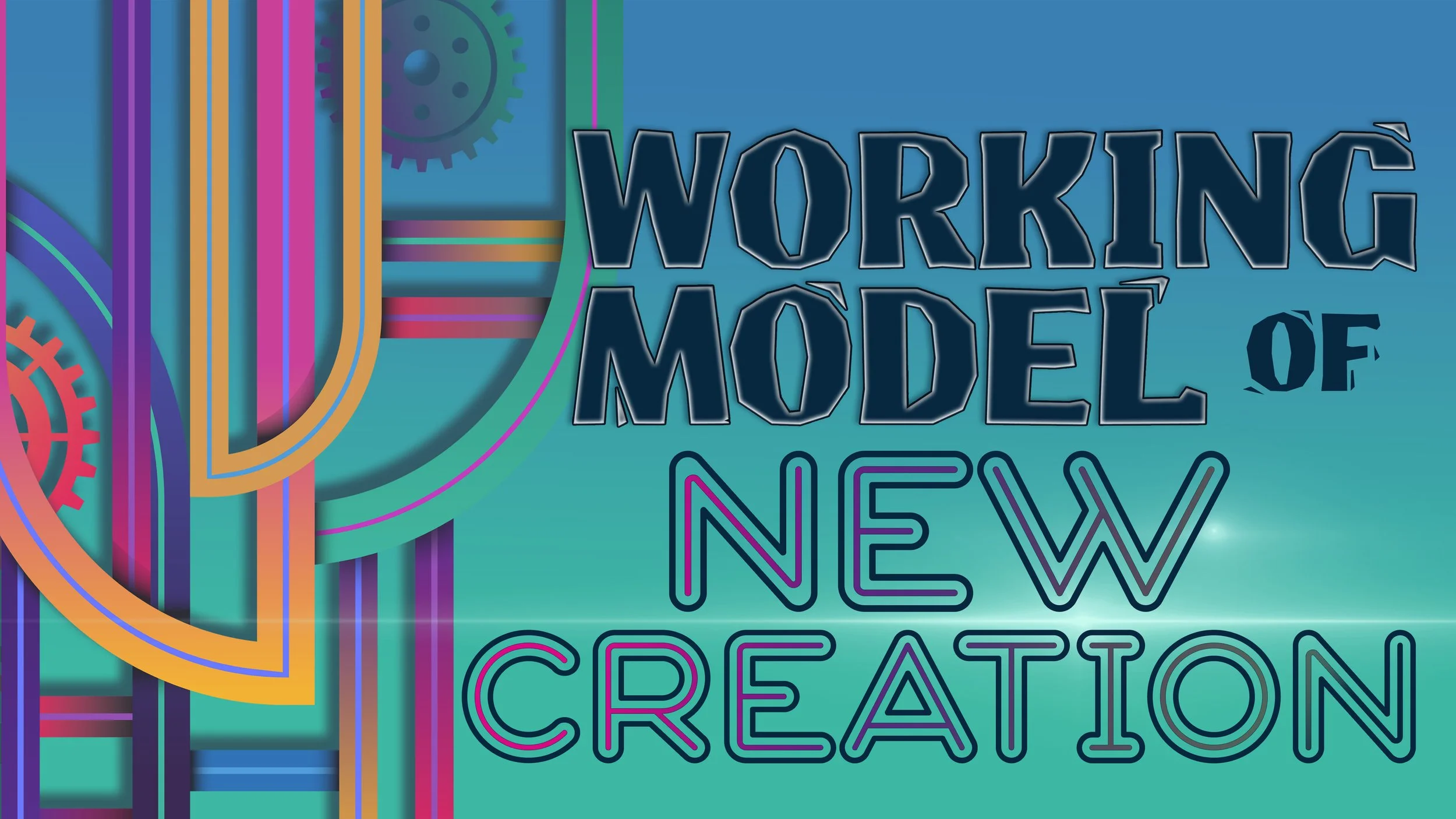 Working Model of New Creation; July-August, 2026