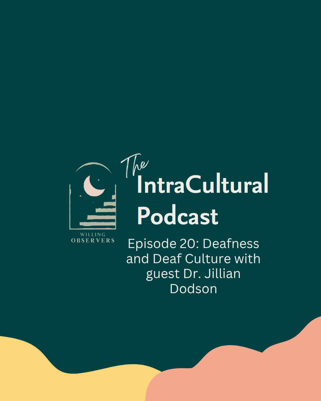 Episode 20: Deafness and Deaf Culture with Special Guest Dr. Jillian Dodson