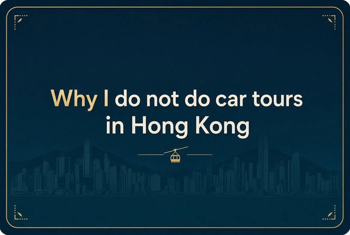 Why I Do Not Do Car Tours in Hong Kong and Why I Refer Car Tours to Friends