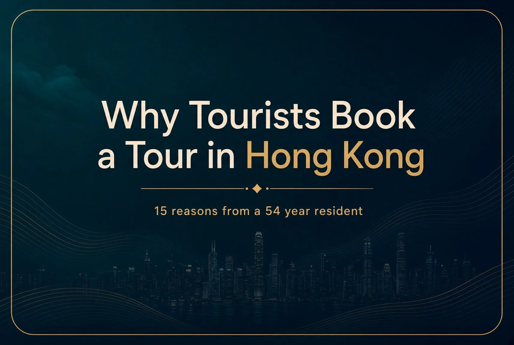 15 Reasons Why Tourists Book Directly a Hong Kong Tour Going Into 2027