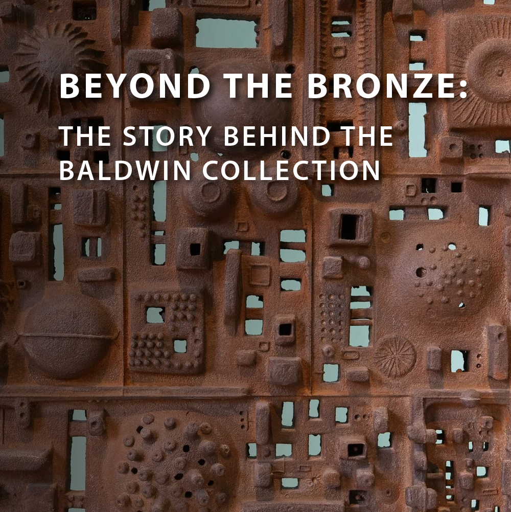 Beyond the Bronze: The Story Behind the Baldwin Collection