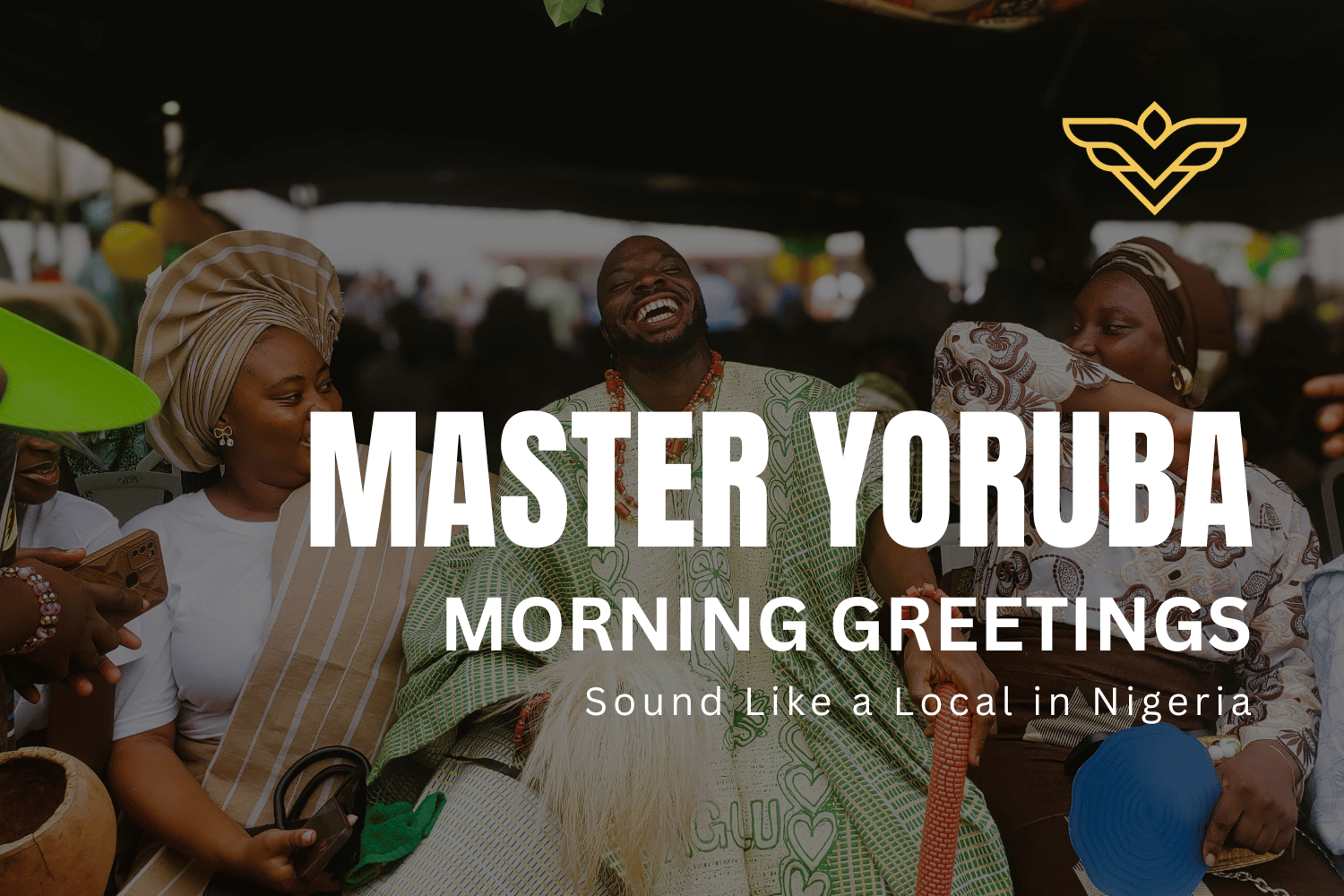 Master Yoruba Morning Greetings: Sound Like a Local in Nigeria