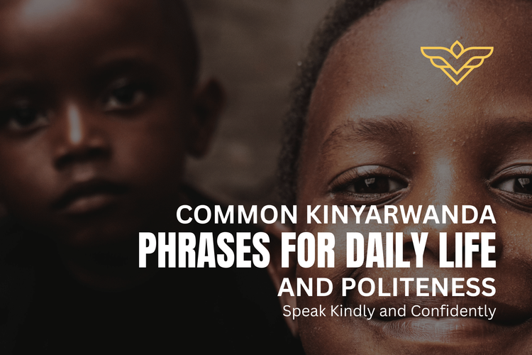 Common Kinyarwanda Phrases for Daily Life and Politeness: Speak Kindly ...