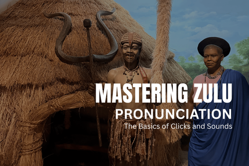 Mastering Zulu Pronunciation: The Basics of Clicks and Sounds — NKENNE