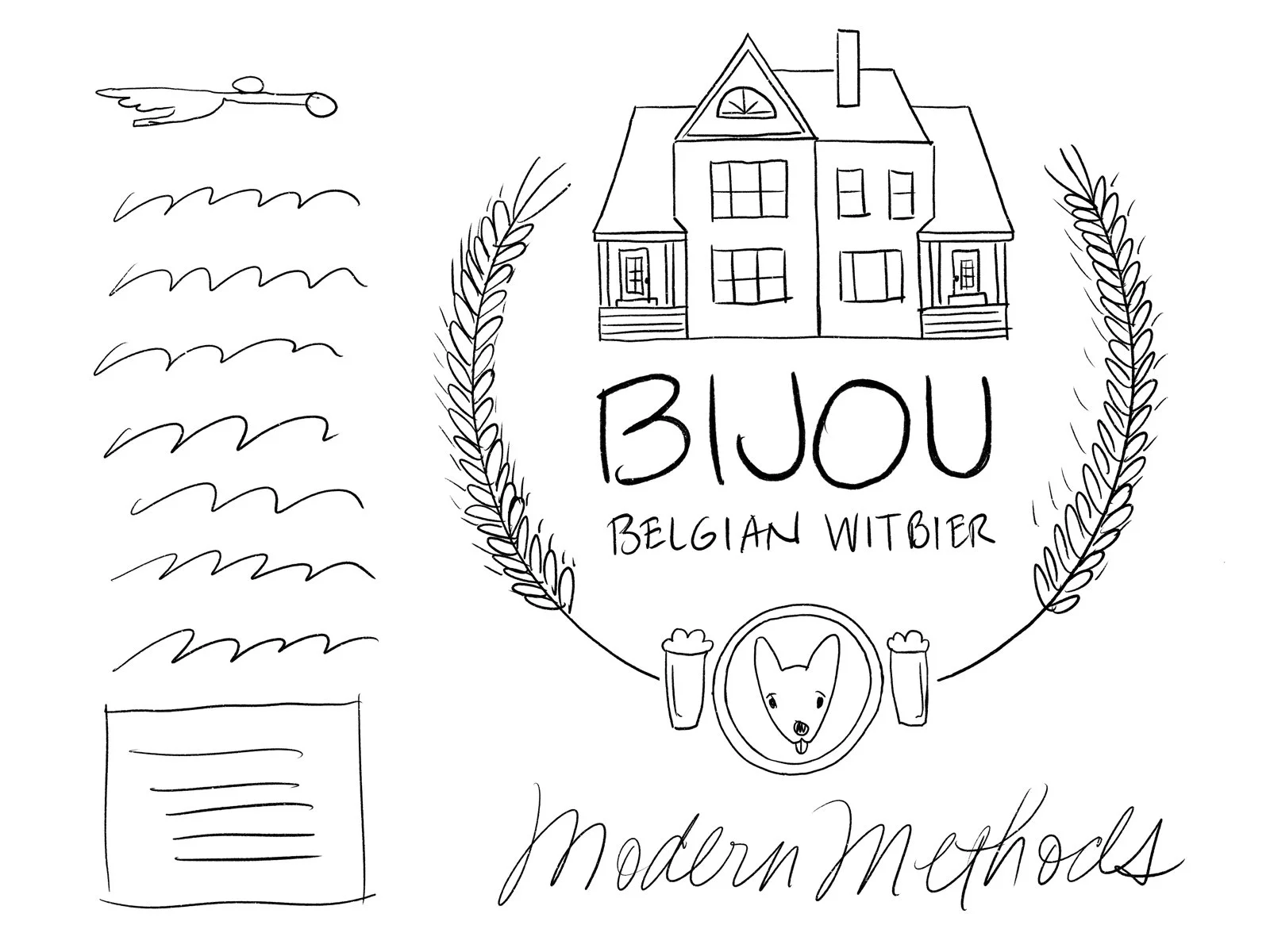 Illustration of a house with the text "Bijou Belgian Witbier" surrounded by wheat stalks, a drawing of a dog head, and the words "Modern Methods." On the left, wavy lines and a pointing hand are sketched.