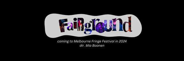 'Fairground' at Melbourne Fringe!