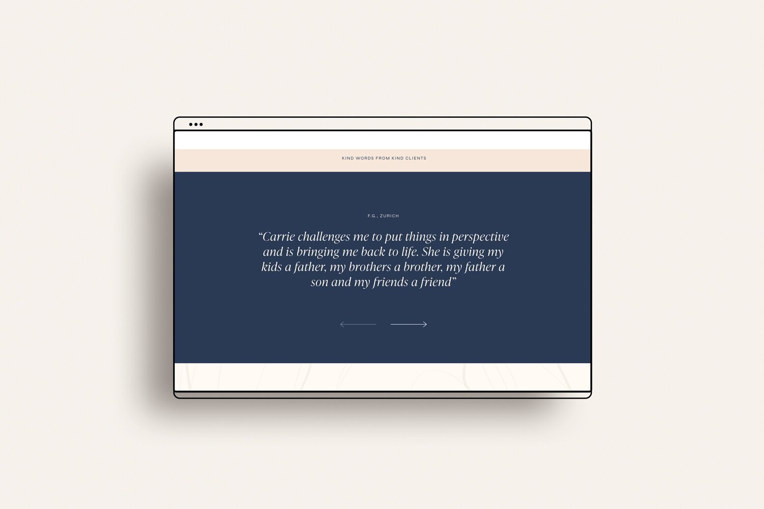 Testimonials are a key component of not only building trust, but giving users a peek into what it feels like to work with Carrie. I coded a slider to give it an elegant look.