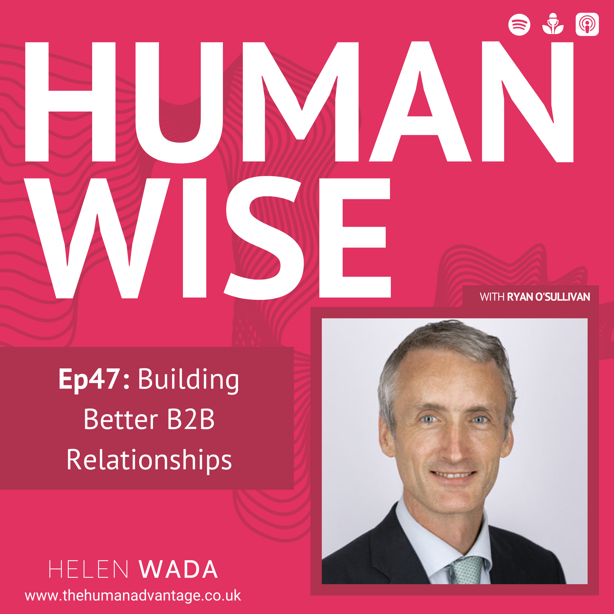 Ep47: Building Better B2B Relationships with Ryan O'Sullivan
