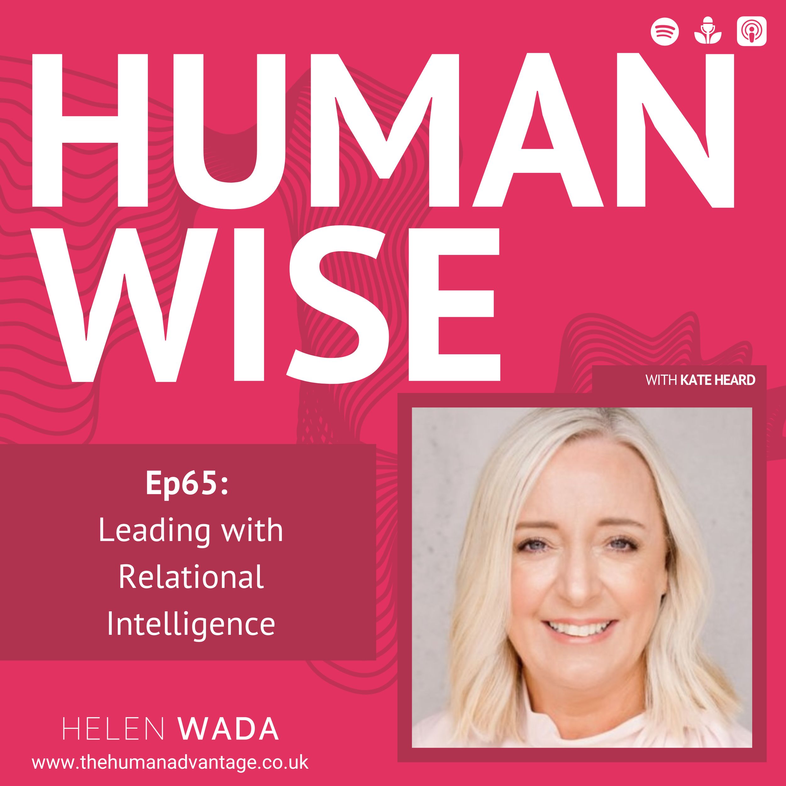 Ep65: Leading with Relational Intelligence with Kate Heard