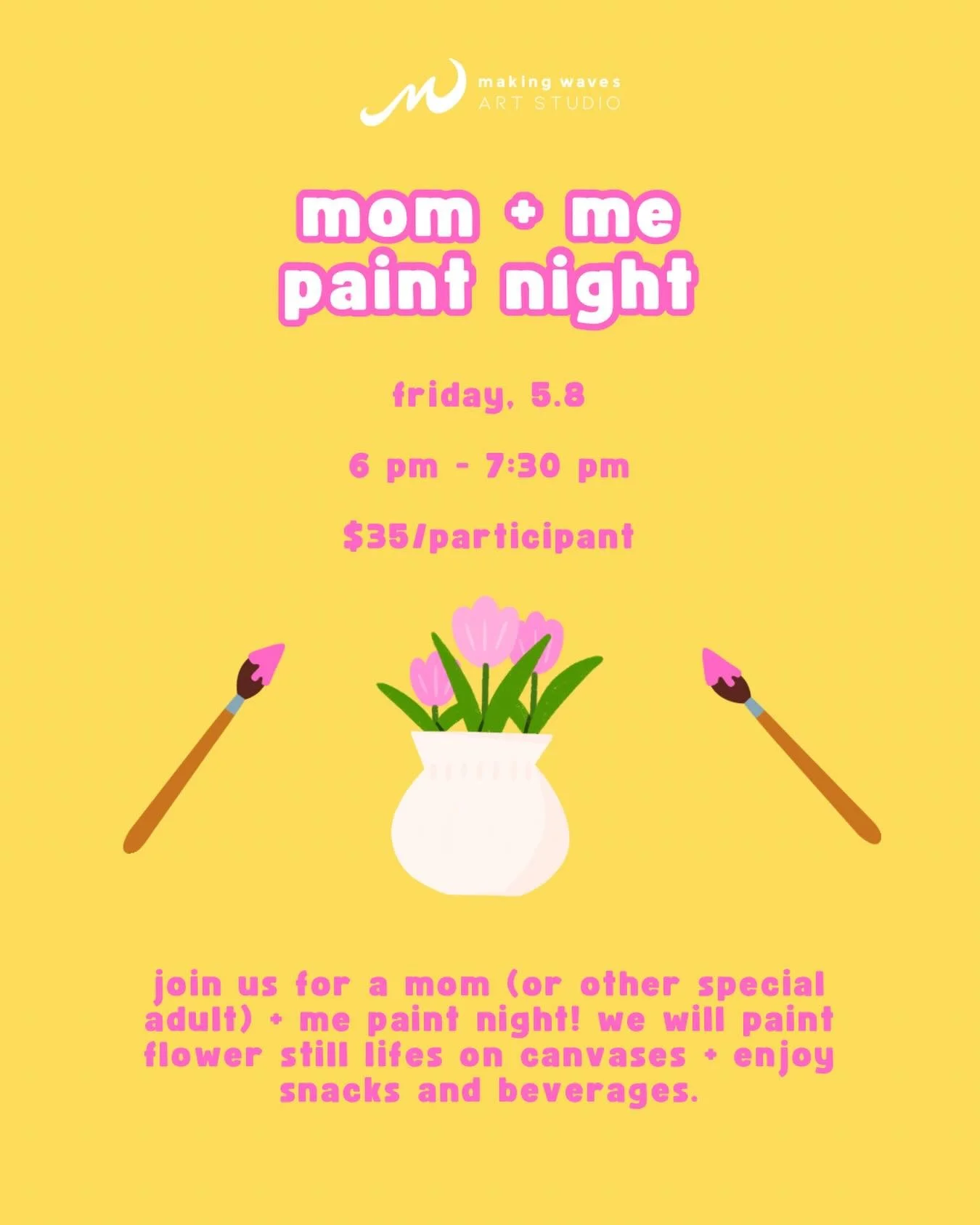 Celebrate Mother&rsquo;s Day with a paint night! 🌸🖌️

Join us as we paint flower still lives on canvas using acrylic paints and enjoy a special treat. 💕

*Child participants must be 5 years or older