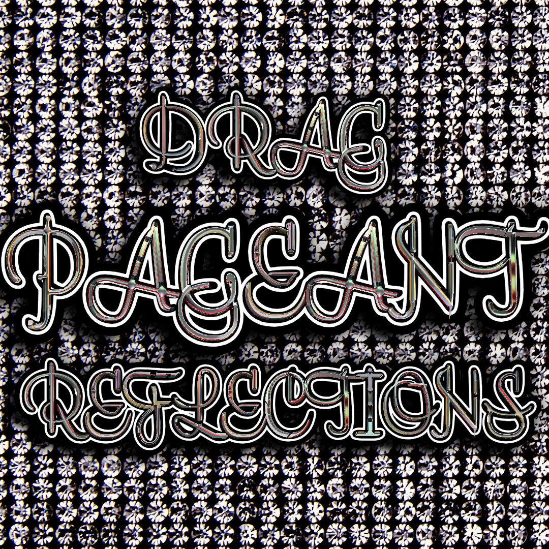 Reflecting on a Drag Pageant