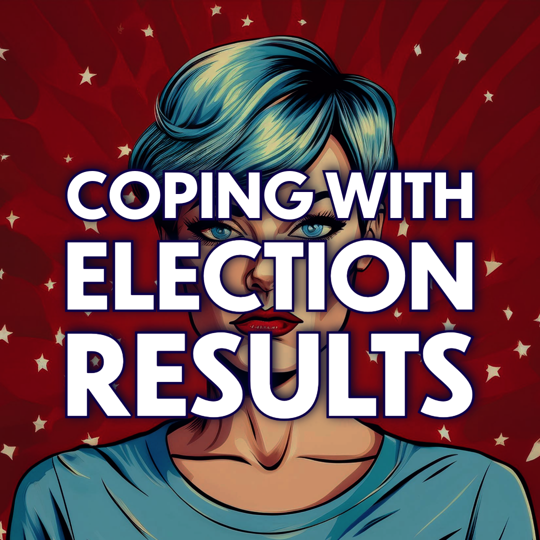 A Drag King Coping with Election Results