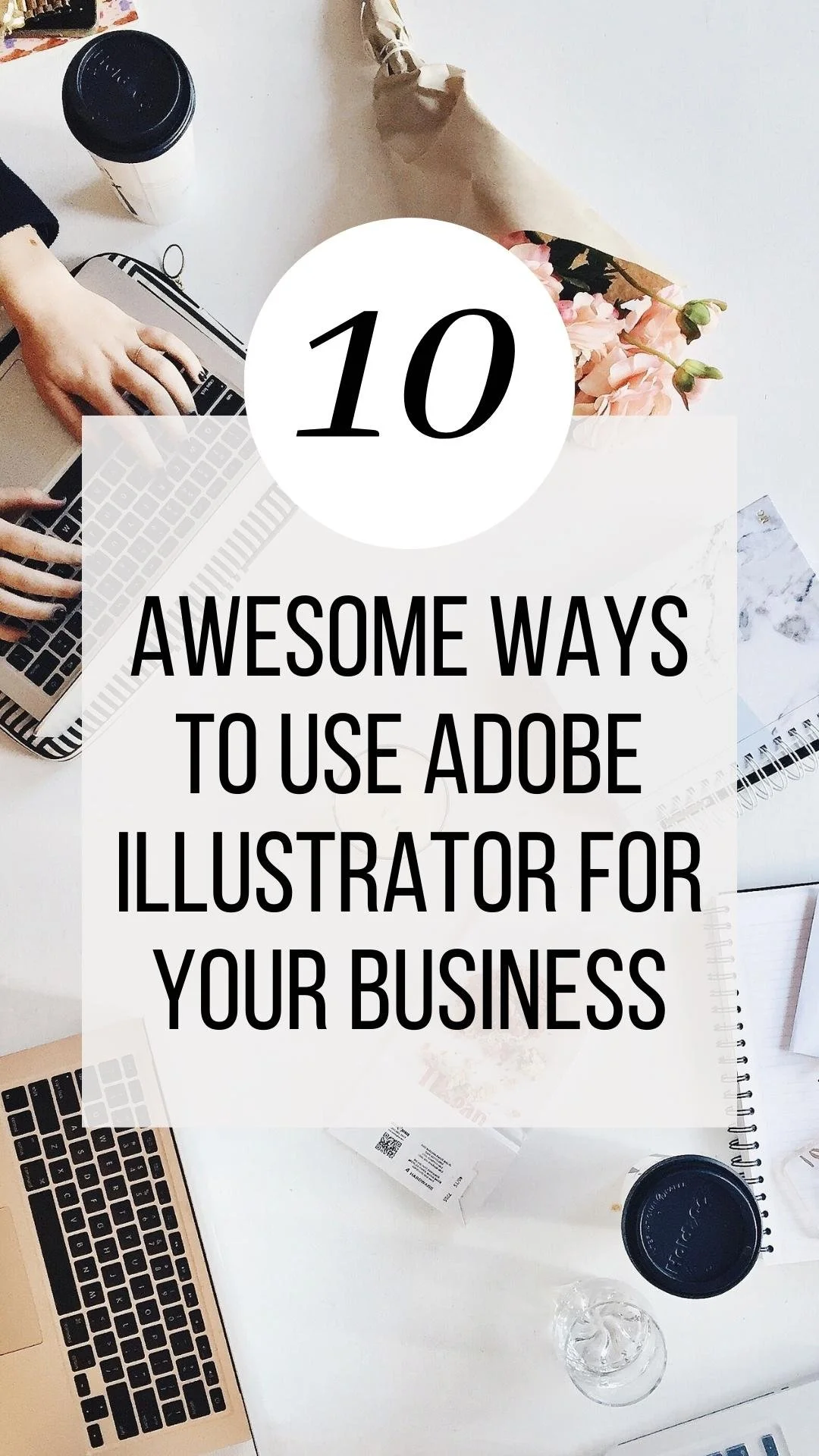 10 Ways To Use Adobe Illustrator For Your Business