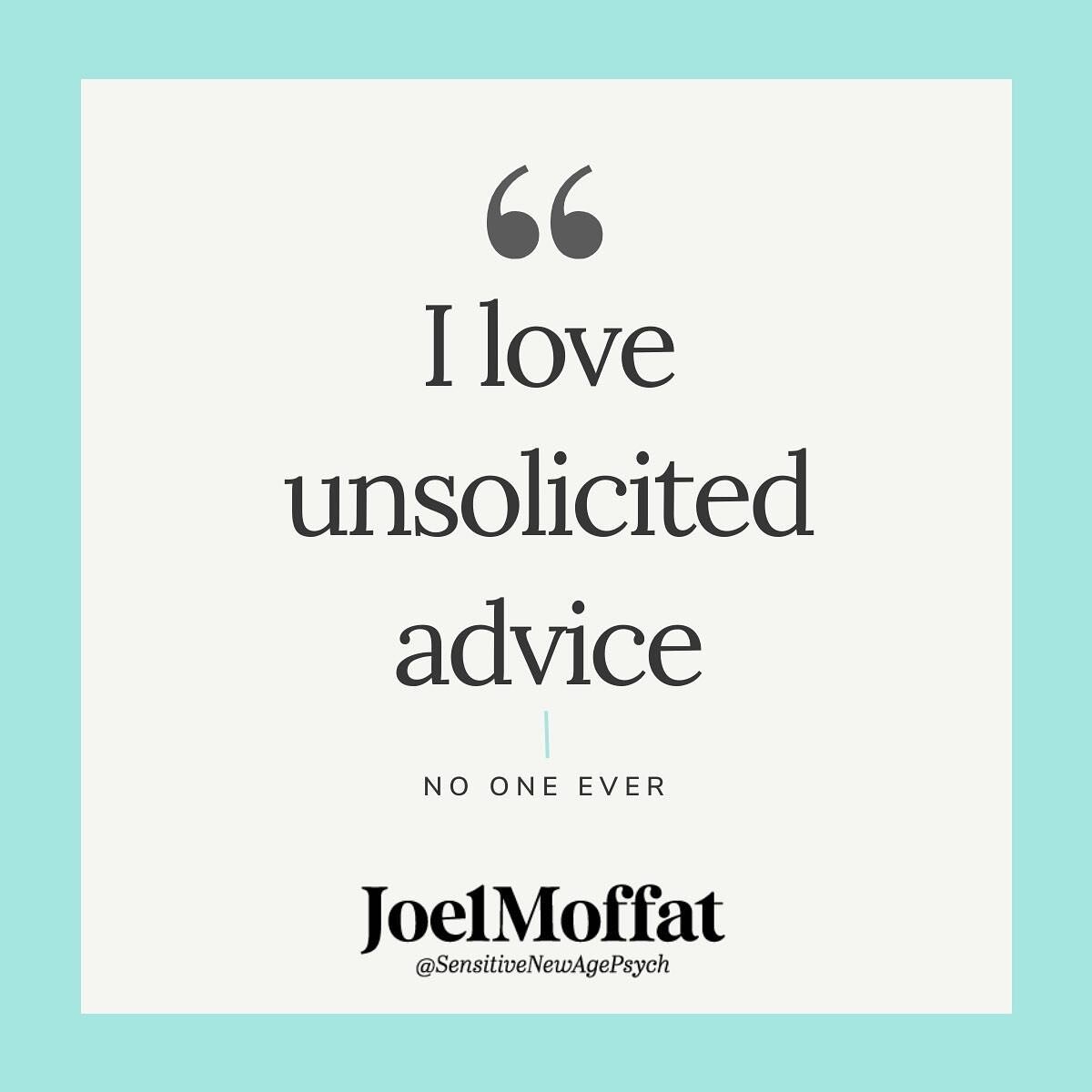 It doesn&rsquo;t feel good when people tell us what they think we should do. It can make us feel frustrated.  Advice or solutions offered up by others often oversimplify a complex experience.

Many times when we share a predicament, we are looking fo