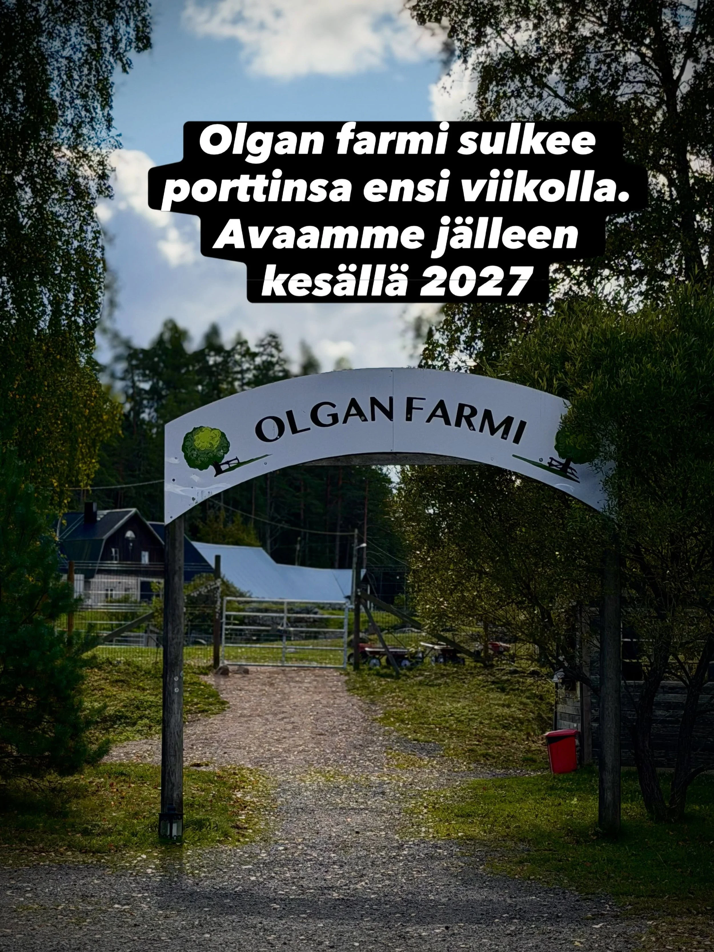 Olgan farmi on auki viel&auml; t&auml;m&auml;n viikonlopun. El&auml;imet l&auml;htev&auml;t talvilevolle ja farmi aukeaa taas kes&auml;ll&auml; 2027.
Rehtori on auki normaalisti tiistaista sunnuntaihin koko talven.
