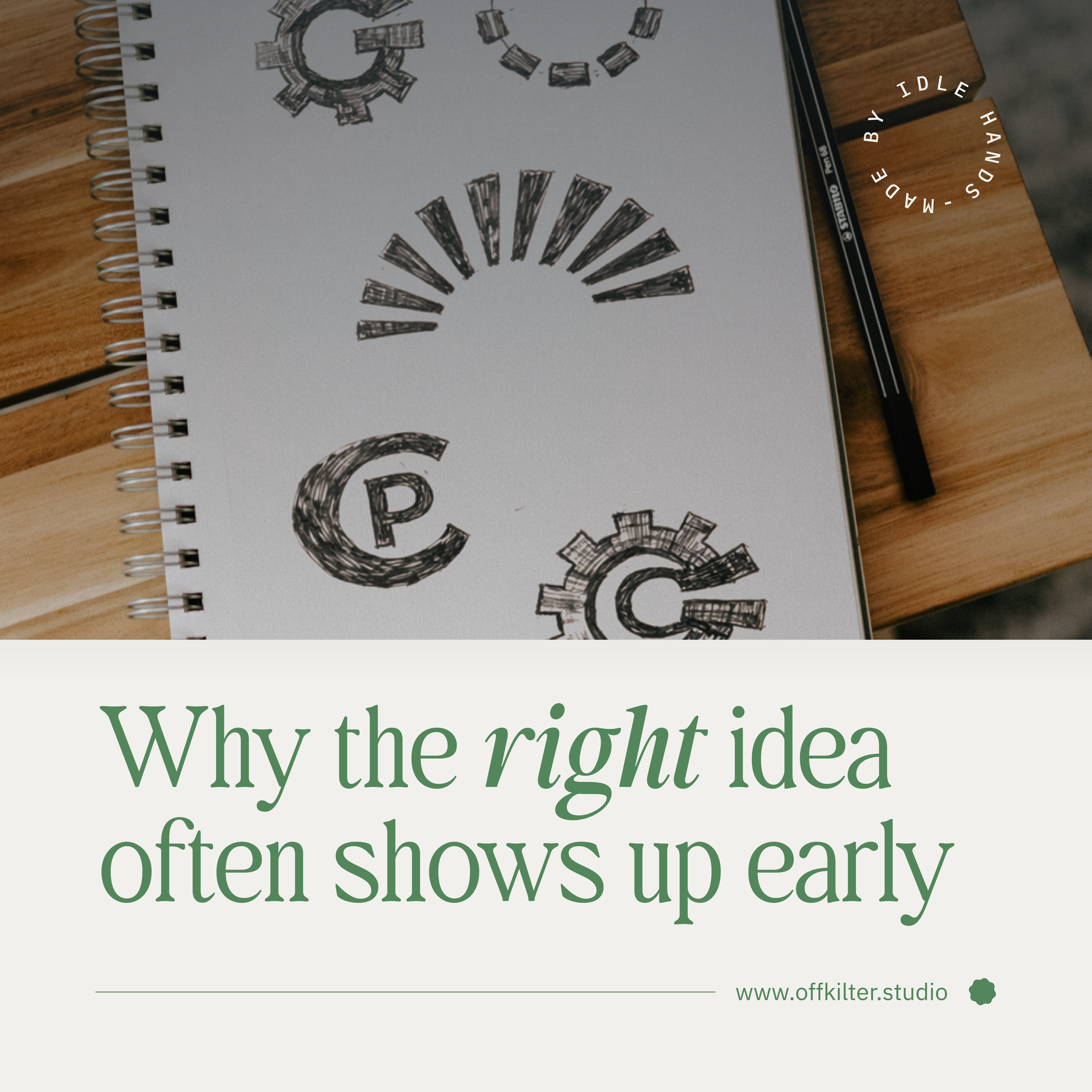 Why the right idea often shows up early
