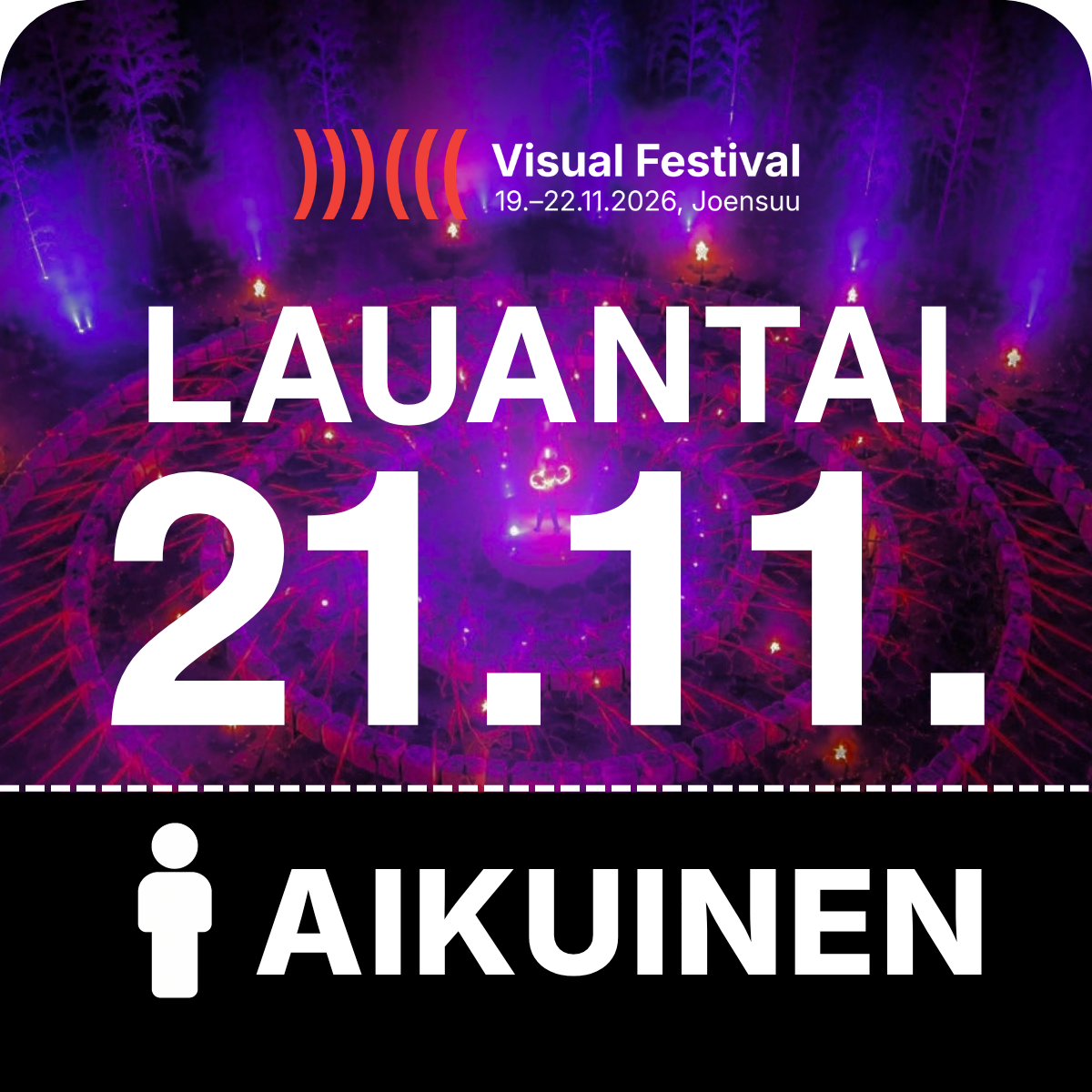 Lauantai 21.11. – Aikuisen lippu | Visual Festival 2026