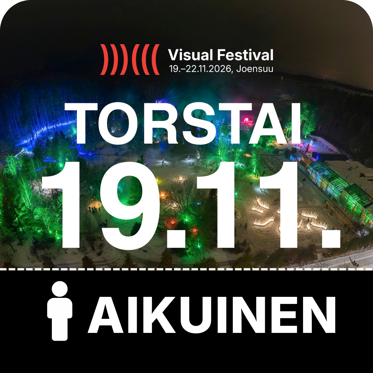 Torstai 19.11.2026 – Aikuisen lippu | Visual Festival