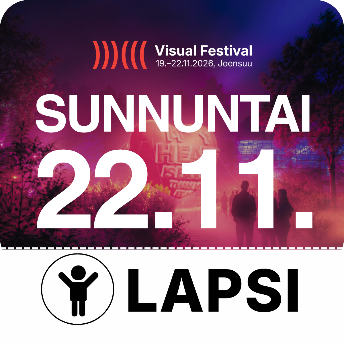 Sunnuntai 22.11. – Lasten lippu | Visual Festival 2026