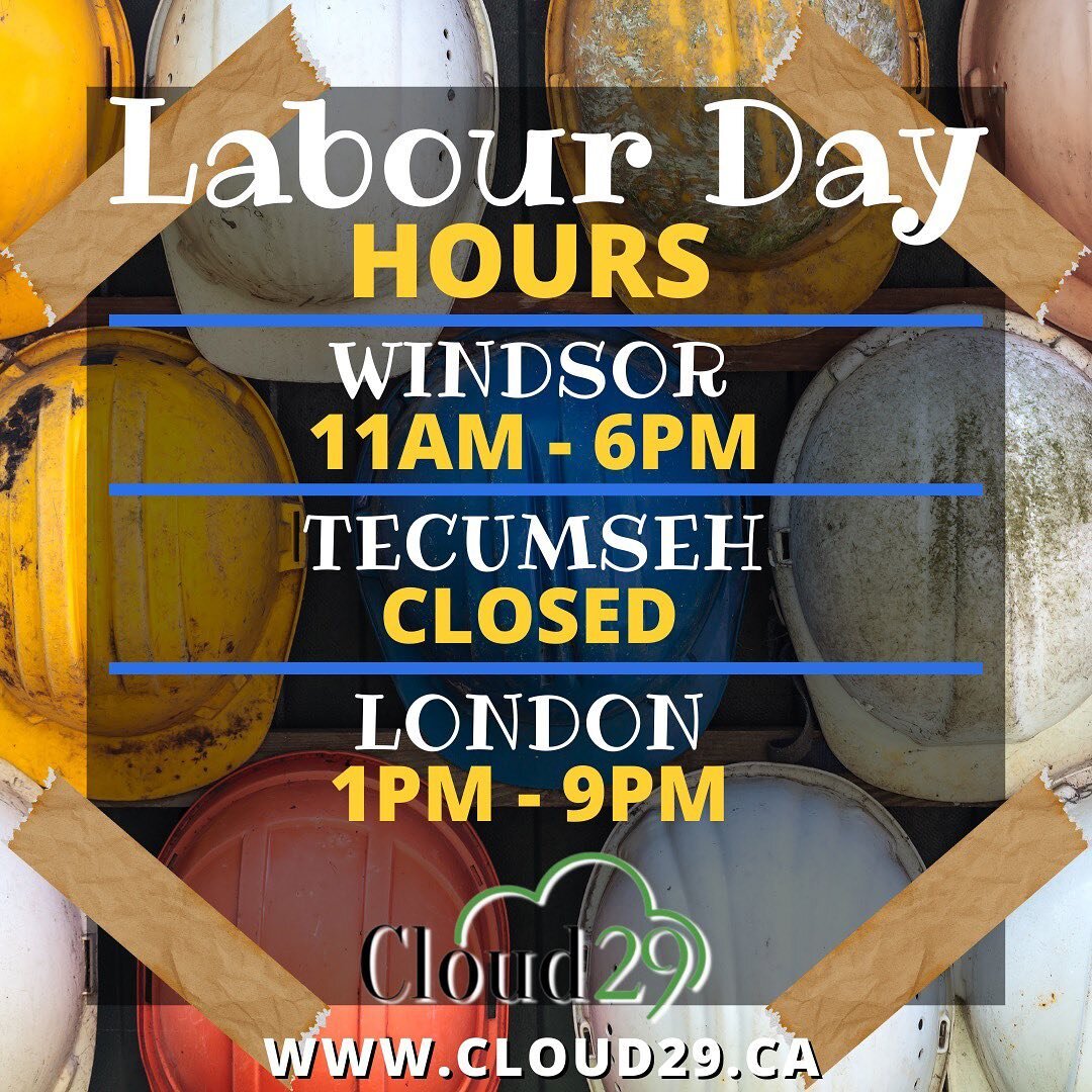 Happy Labour Day!! 🛠 
We have locations open on Monday September 5 to serve you! Swing by and see us!💨

Windsor: 
300 Cabana Rd E.

London: 
660 Richmond St 
(Downtown Richmond Row)