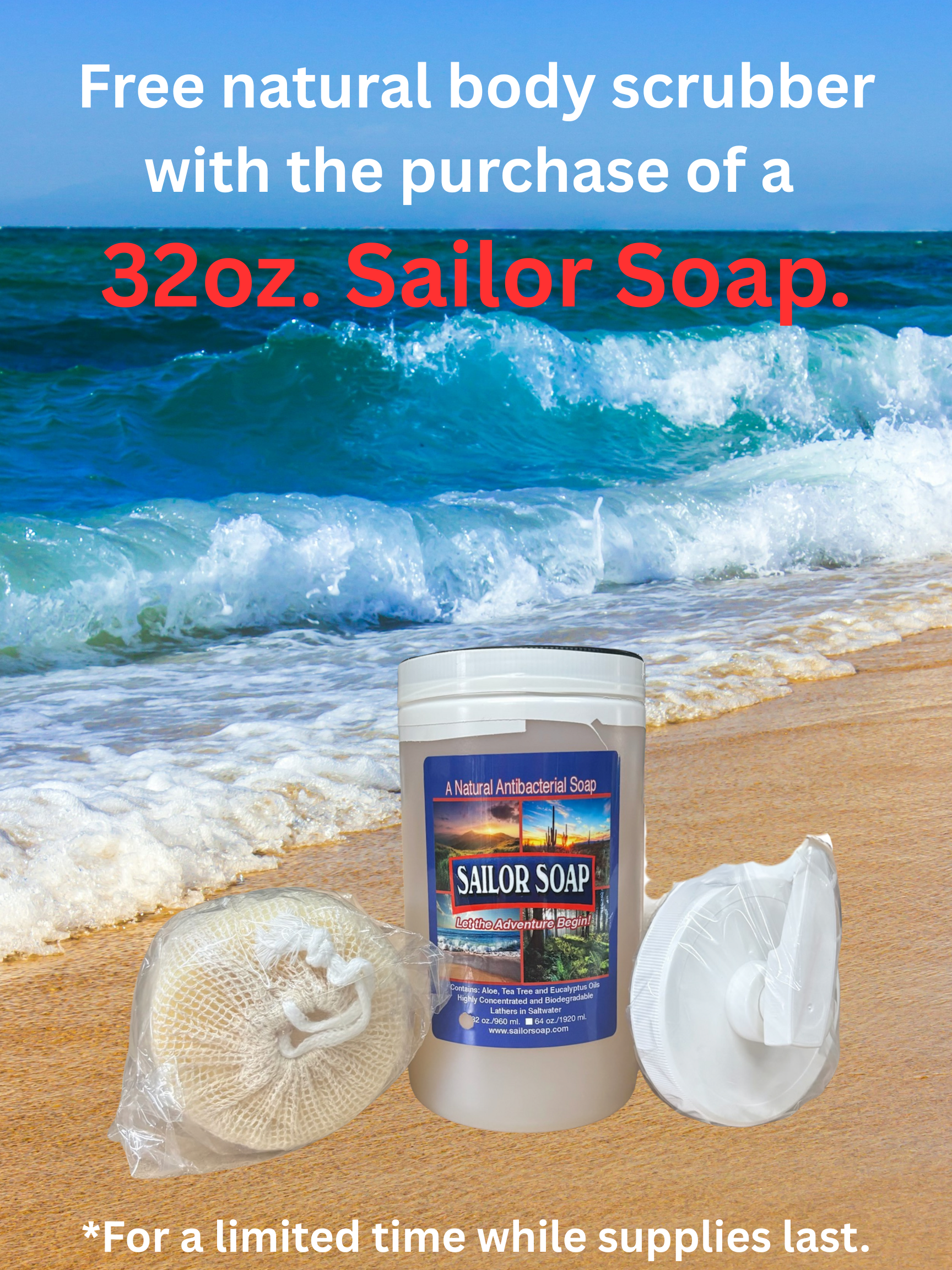 Free natural body scrubber with the purchase of a 32oz. Sailor Soap. For a limited time while supplies last..png