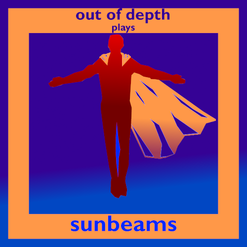 Silhouette of a person wearing a cape, with text that says 'out of depth plays sunbeams' on an orange border with a blue background.