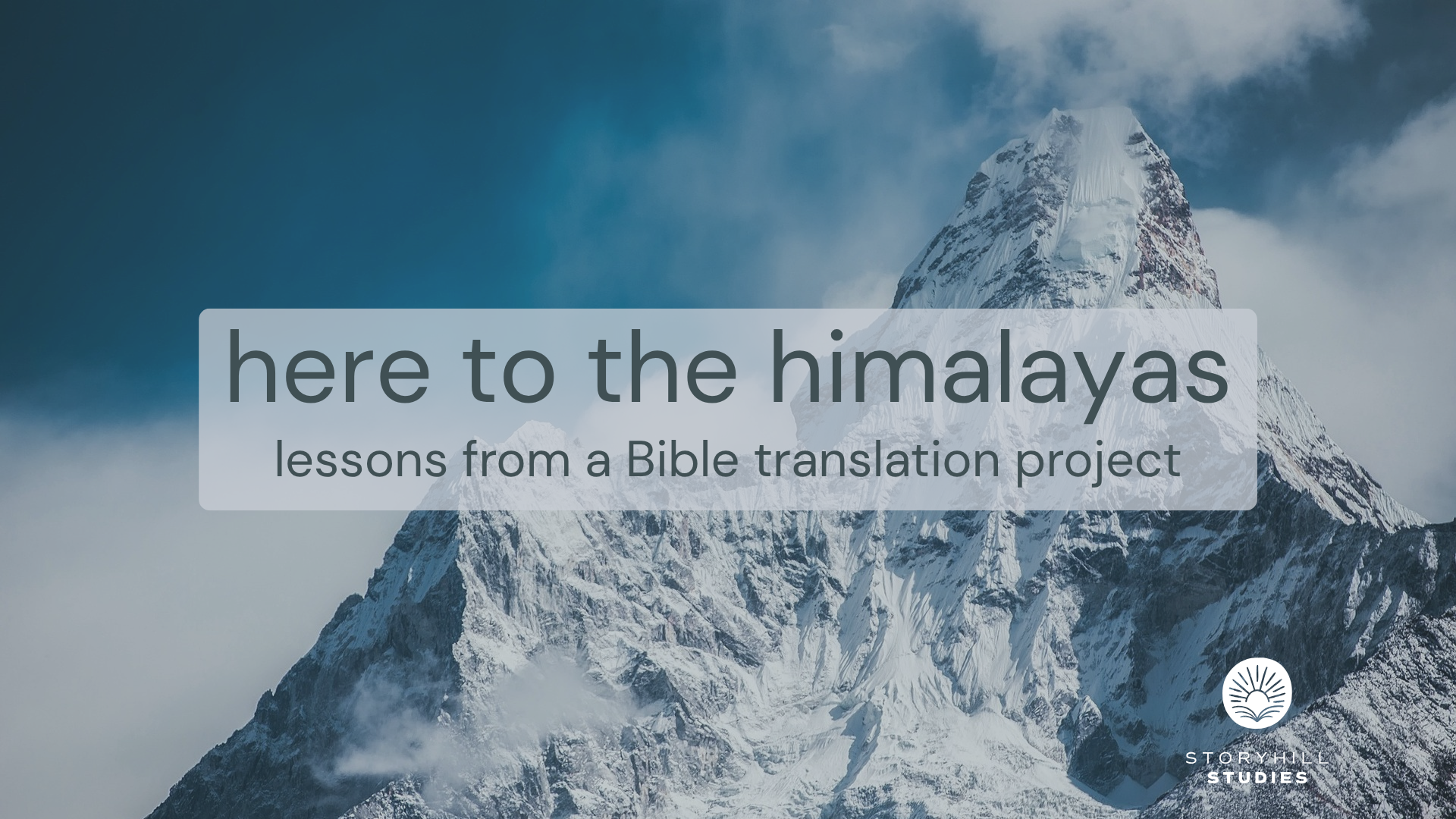 STORYHILL STUDIES | Here to the Himalayas