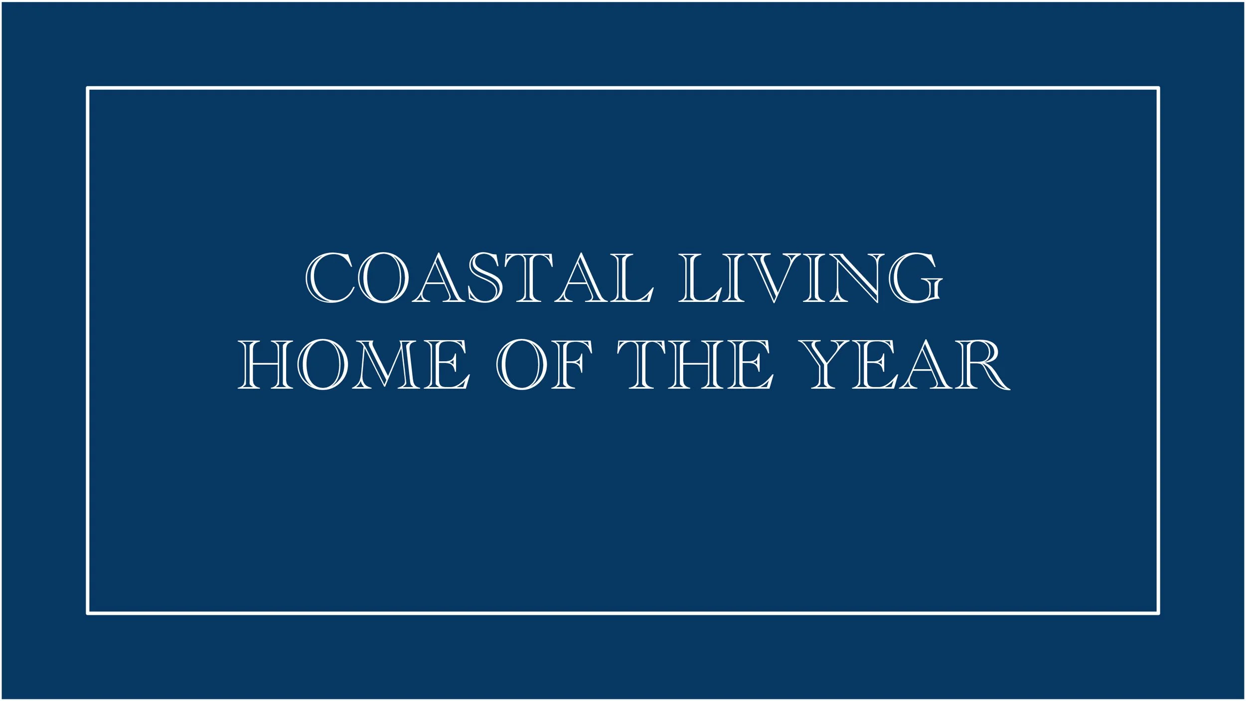 Coastal Living Home of the Year