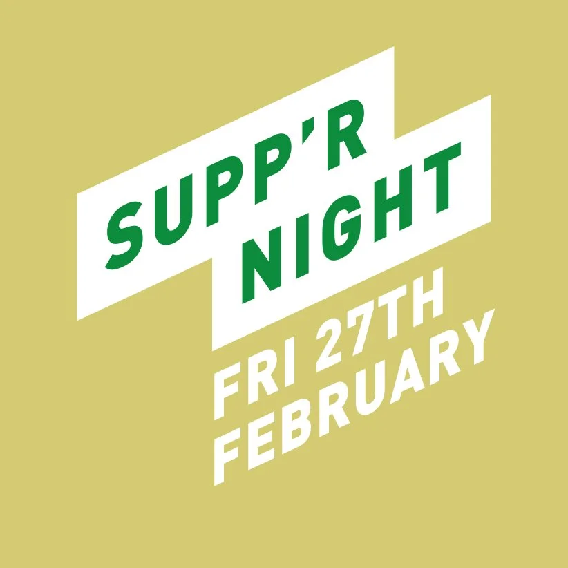 SUPP’R - FRI 27TH FEB - Four Boroughs