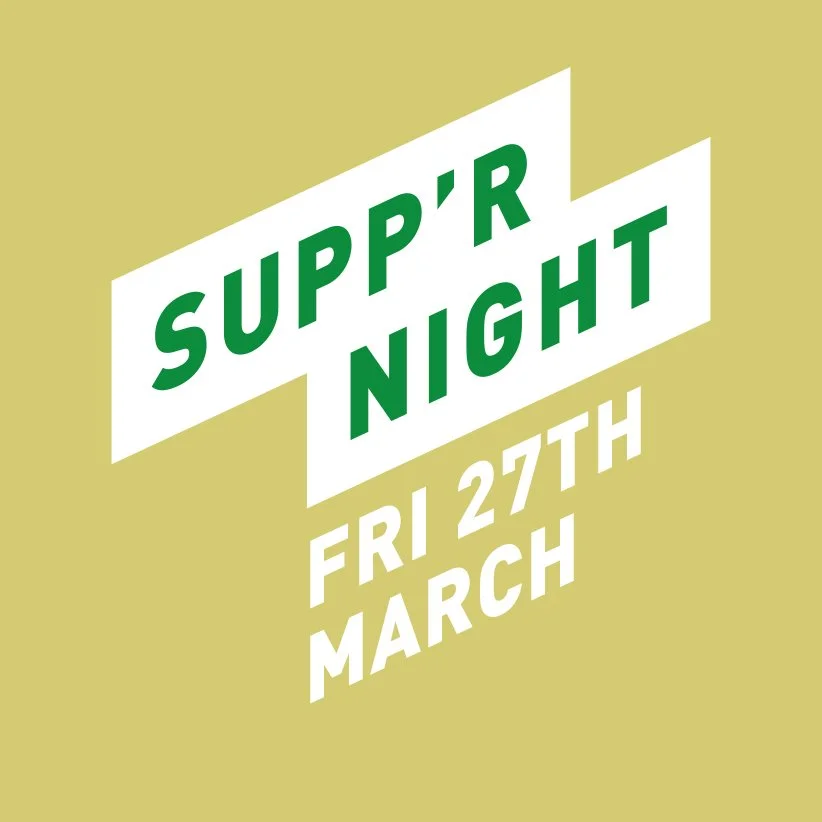 SUPP’R - FRI 27TH MARCH - Four Boroughs