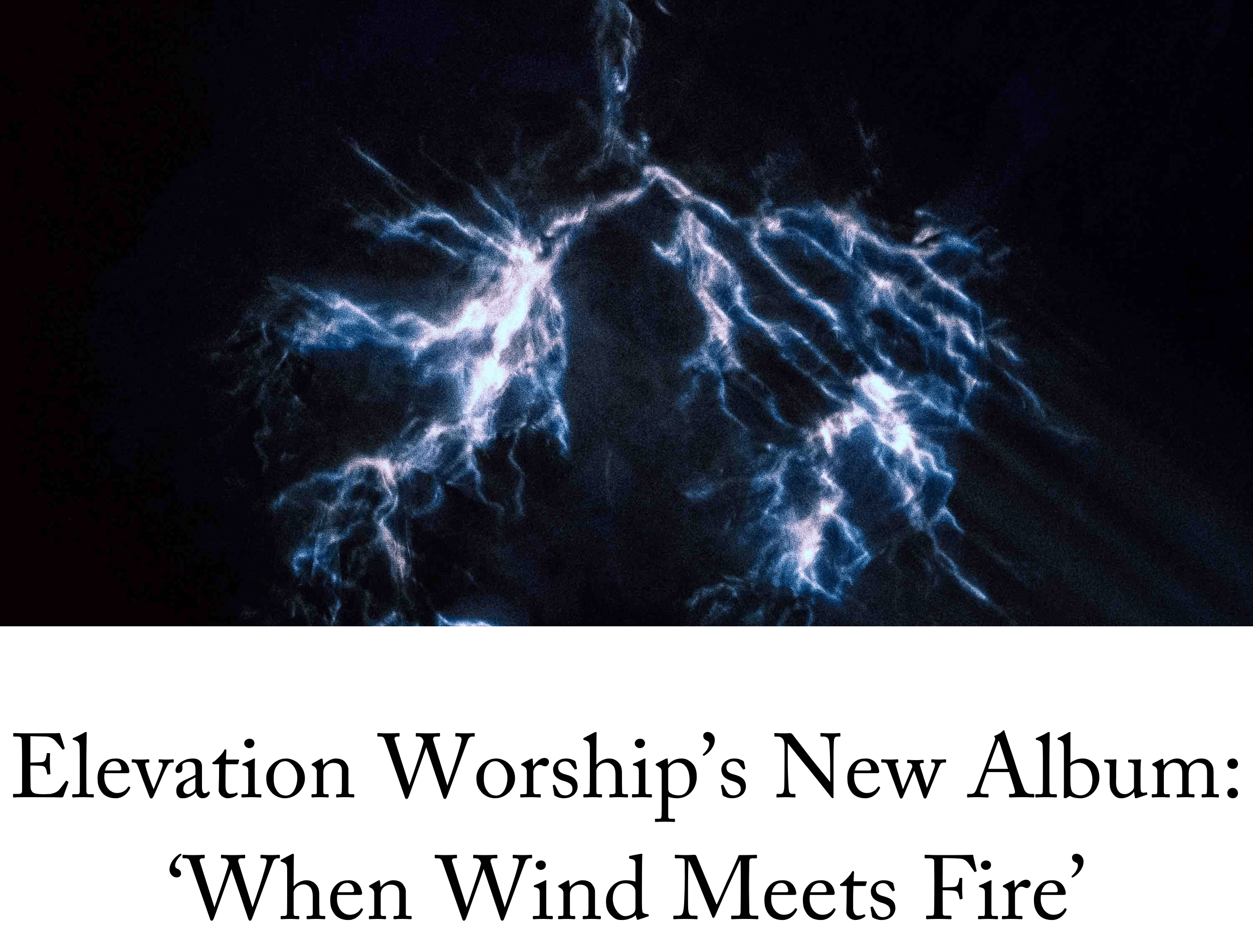 Elevation Worship’s New Album: ‘When Wind Meets Fire’